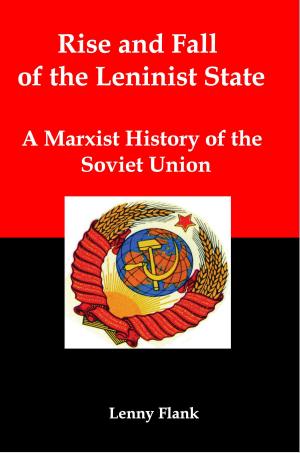 Cover of the book Rise and Fall of the Leninist State: A Marxist History of the Soviet Union by Lenny Flank