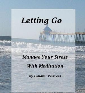 bigCover of the book Letting Go: Manage Your Stress With Meditation by 