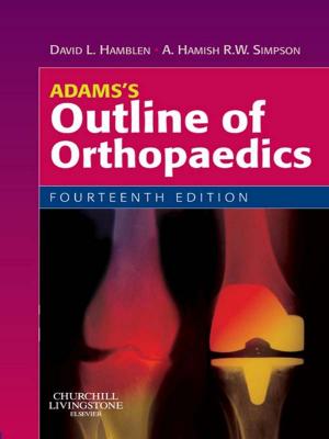 Cover of the book Adams's Outline of Orthopaedics by Lois Hamlin, RN, BN, MN (Nurse Ed), DNurs, OTCert, ICCert, FACN, Foundation Fellow ACORN, Menna Davies, RN, MHlthSc (Nsg), GradDip Hlth Law, Cert (Periop Nsg), Cert (Sterilising Tech), FACN, FACORN, Marilyn Richardson-Tench, RN, RCNT(UK), BappSc (Adv Nsg), Cert Clin Teach (UK), Cert.Anaes.(UK) Cert.OR Tech&Man, MEdStud, PhD, Sally Sutherland-Fraser, RN, BEd (Adult Ed), MEd, Cert (Periop Nsg), Cert IV TAE, MACN, FACORN