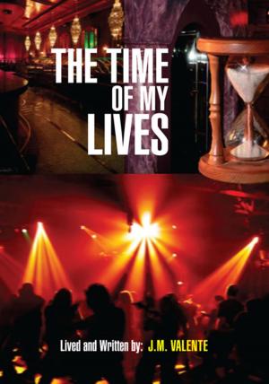 Cover of the book The Time of My Lives by Jerome Teelucksingh