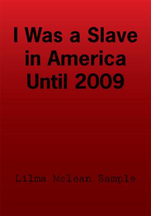 Cover of the book I Was a Slave in America Until 2009 by Justin Forrest