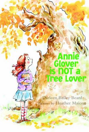 Cover of the book Annie Glover is NOT a Tree Lover by Alice Miller, Lloyd deMause