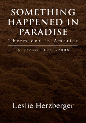Cover of the book Something Happened in Paradise: Thermidor in America by Kanakadurga R. Poduri MD FAAPMR