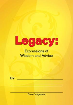 Cover of the book Legacy: Expressions of Wisdom and Advice by Dianne A. Rhodes, Mazen Kharboutli