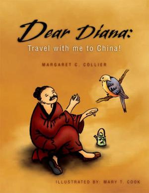 Cover of the book Dear Diana: Travel with Me to China! by Patricia H. Maynard