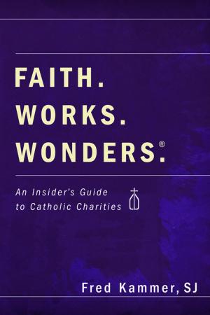 Cover of the book Faith. Works. Wonders. by John N. Oswalt