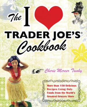 Cover of The I Love Trader Joe's Cookbook
