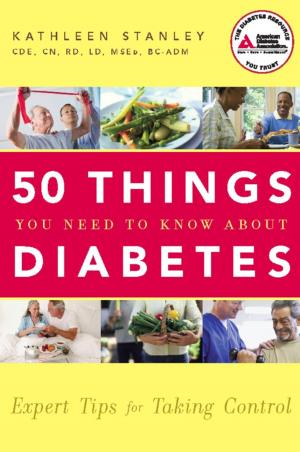 Cover of the book 50 Things You Need to Know about Diabetes by Kathryn Mulcahy, RN, Terry Lumber, C.D.E