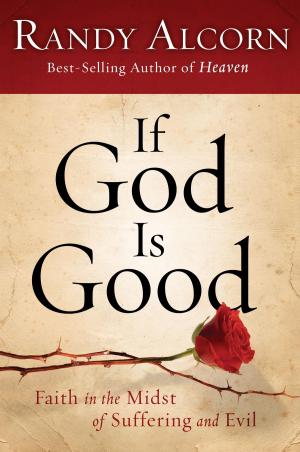 Cover of the book If God Is Good: Faith in the Midst of Suffering and Evil by Tony Hall Sr.