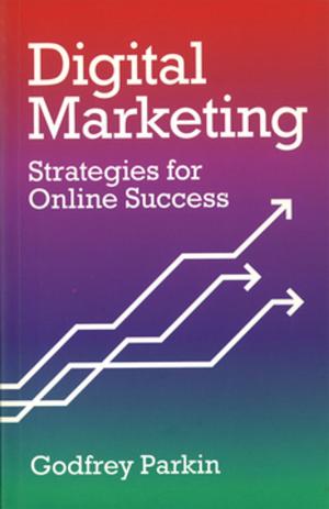 Cover of the book Digital Marketing by Ken Whiting, Anna Levesque, Kevin Varette, Brendan Mark, Phil DeRiemer, Dunbar Hardy