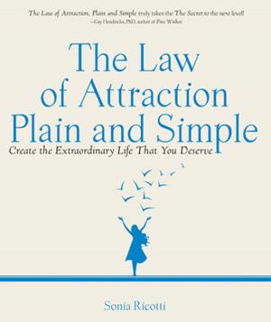 Cover of the book The Law of Attraction, Plain and Simple: Create the Extraordinary Life That You Deserve by Linda Linker Rosenthal