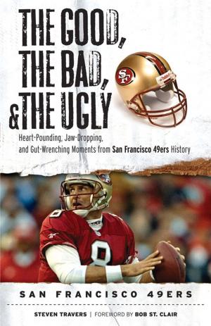Book cover of The Good, the Bad, & the Ugly: San Francisco 49ers