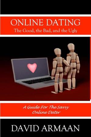 Cover of the book Online Dating. . . The Good the Bad, and the Ugly by Danu Morrigan