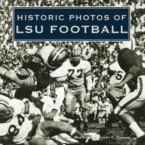 Cover of the book Historic Photos of LSU Football by Jim Kimmons