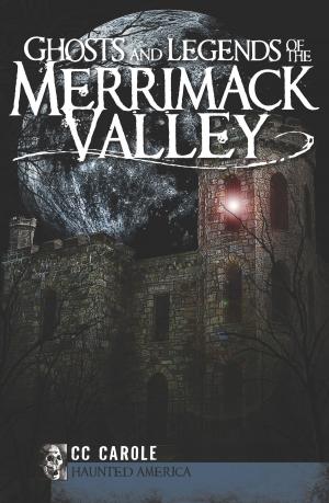 Cover of the book Ghosts and Legends of the Merrimack Valley by Hugh T. Harrington