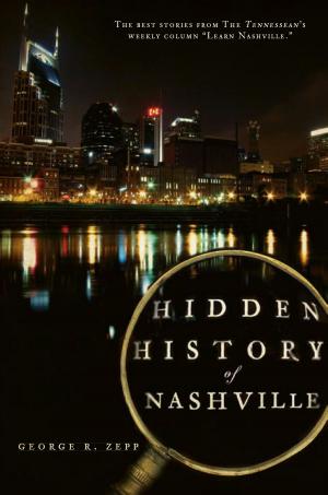 Cover of the book Hidden History of Nashville by Morris Eckhouse, Greg Crouse