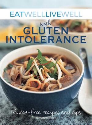 Cover of the book Eat Well Live Well with Gluten Intolerance by Carly de Castro, Hedi Gores, Hayden Slater