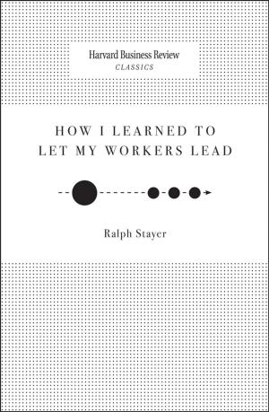 Cover of the book How I Learned to Let My Workers Lead by Barry Libert, Megan Beck, Jerry Wind