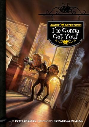 Cover of Ghost Detectors Book 2: I'm Gonna Get You