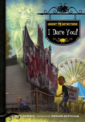 Cover of the book Ghost Detectors Book 4: I Dare You! by Julie Murray