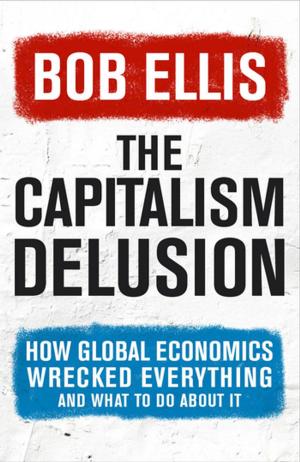 Cover of the book The Capitalism Delusion by Ian Bone