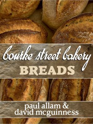 Cover of the book Bourke Street Bakery: Breads by Patrick Weller, Joanne Scott, Bronwyn Stevens