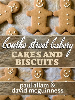 Cover of the book Bourke Street Bakery: Cakes and Biscuits by Greg de Moore, Ann Westmore