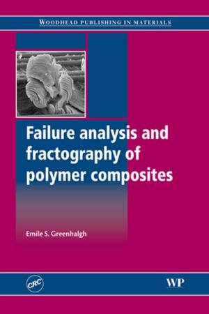 Cover of the book Failure Analysis and Fractography of Polymer Composites by Monica S Krishnan, Margarita Racsa, Hsiang-Hsuan Michael Yu