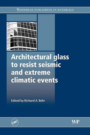 Cover of the book Architectural Glass to Resist Seismic and Extreme Climatic Events by Giancarlo Dal Moro