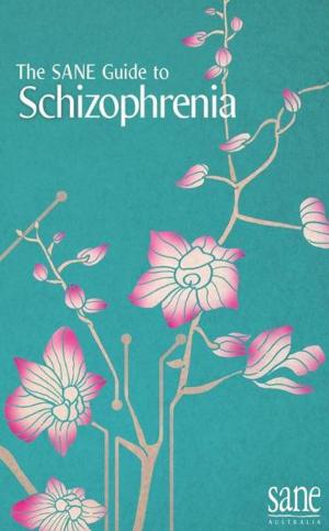 Cover of the book SANE Guide to Schizophrenia by Marti Markley