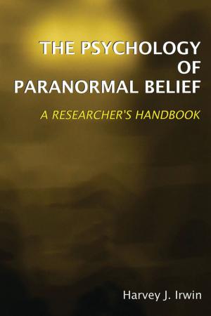 Cover of the book The Psychology of Paranormal Belief: A Researcher's Handbook by Stephen Ward