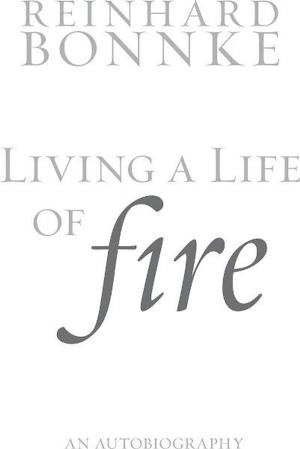 Book cover of Living a Life of Fire Autobiography