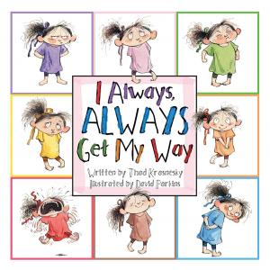 Cover of the book I Always, ALWAYS Get My Way by Amanda Noll