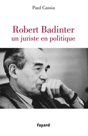 Cover of the book Robert Badinter, un juriste en politique by Vincent Engel