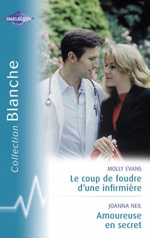 Cover of the book Le coup de foudre d'un infirmière - Amoureuse en secret (Harlequin Blanche) by Susan Meier, Barbara Wallace, Jessica Gilmore, Nina Milne