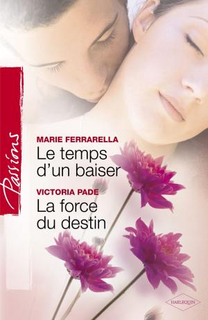Cover of the book Le temps d'un baiser - La force du destin (Harlequin Passions) by Molly Rice, Rita Herron