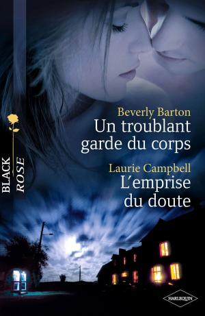 Book cover of Un troublant garde du corps - L'emprise du doute (Harlequin Black Rose)