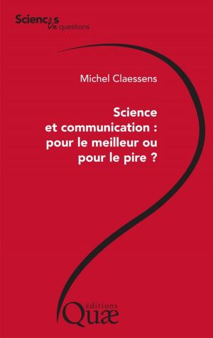 Cover of the book Science et communication : pour le meilleur ou pour le pire ? by Louis-Marie Rivière, Laurent Poncet, Philippe Morel