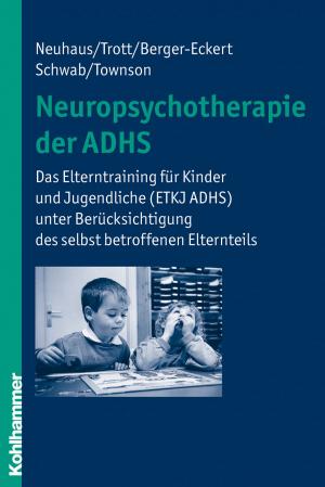 Cover of the book Neuropsychotherapie der ADHS by Werner Vogel, Johannes Pantel, Rupert Püllen
