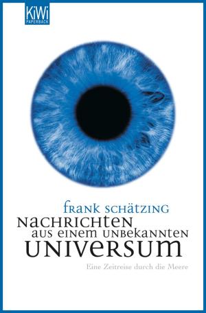 Cover of the book Nachrichten aus einem unbekannten Universum by Joachim Sartorius