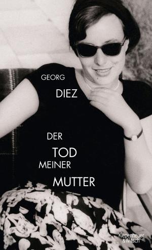 Cover of the book Der Tod meiner Mutter by Maxim Biller