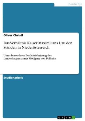 bigCover of the book Das Verhältnis Kaiser Maximilians I. zu den Ständen in Niederösterreich by 
