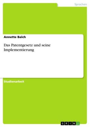 Cover of the book Das Patentgesetz und seine Implementierung by Gregor Kleemann