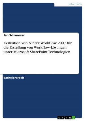 Cover of the book Evaluation von Nintex Workflow 2007 für die Erstellung von Workflow-Lösungen unter Microsoft SharePoint Technologien by Jörg Warnke