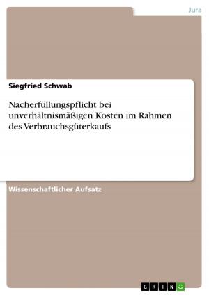 Cover of the book Nacherfüllungspflicht bei unverhältnismäßigen Kosten im Rahmen des Verbrauchsgüterkaufs by Jens-Holger Otto