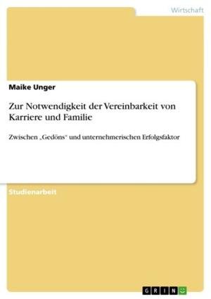 Cover of the book Zur Notwendigkeit der Vereinbarkeit von Karriere und Familie by Christoph Braun