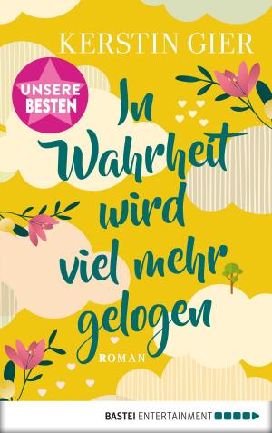 Cover of the book In Wahrheit wird viel mehr gelogen by Katrin Kastell