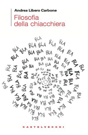Cover of the book Filosofia della chiacchiera by Giuseppe De Rita