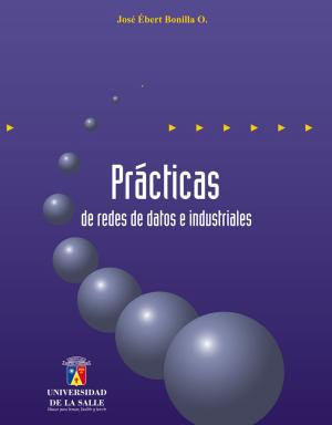 Cover of the book Prácticas de redes de datos e industriales by Jorge Eliécer Martínez Posada, Fabio Orlando Neira Sánchez