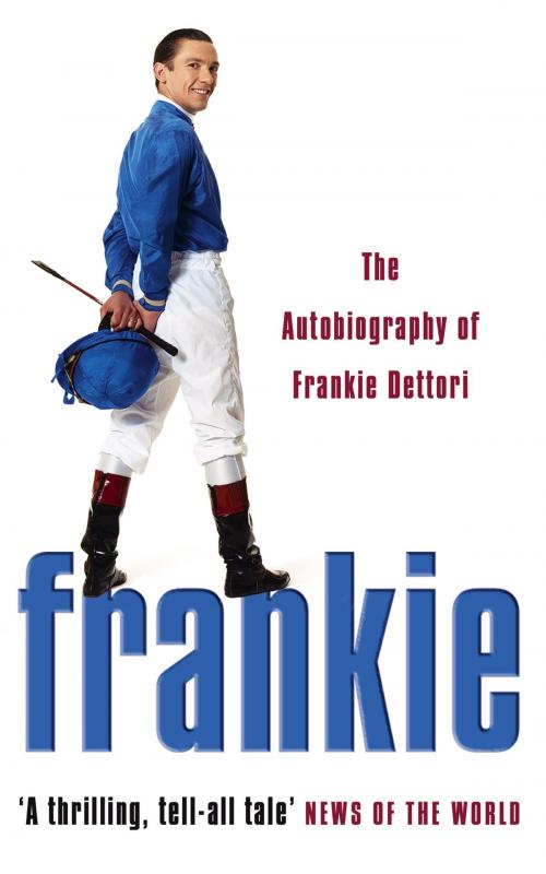 Cover of the book Frankie: The Autobiography of Frankie Dettori by Frankie Dettori, HarperCollins Publishers